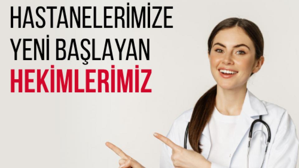 Yeni başlayan Hekimlerimiz